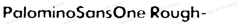 PalominoSansOne Rough字体转换